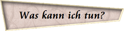 Was kann ich tun?