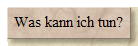 Was kann ich tun?