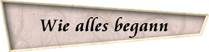Wie alles begann
