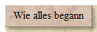 Wie alles begann