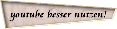 youtube besser nutzen!